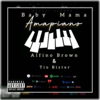 Alfino Brown Ft Tio Bister – Baby Mama