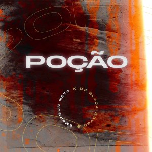  DJ Black Spygo feat. Emerson Neto – Poção