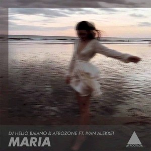 Dj Helio Baiano feat. AfroZone & Ivan Alekxei – Maria