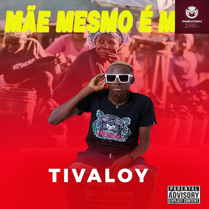 Tivaloy – Mãe Mesmo É Mãe
